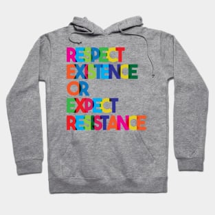 Respect Existence or Expect Resistance Hoodie